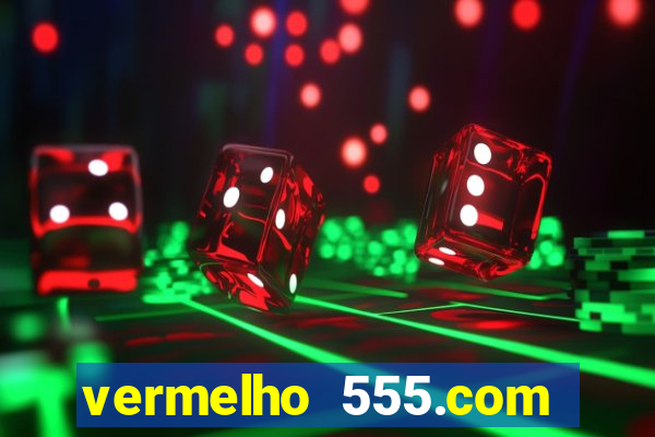 vermelho 555.com paga mesmo